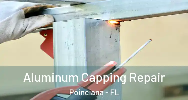  Aluminum Capping Repair Poinciana - FL