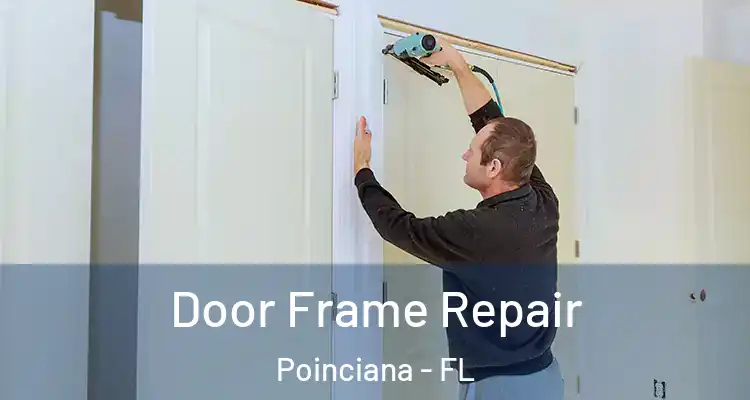  Door Frame Repair Poinciana - FL