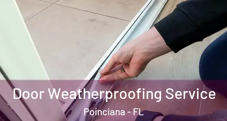  Door Weatherproofing Service Poinciana - FL