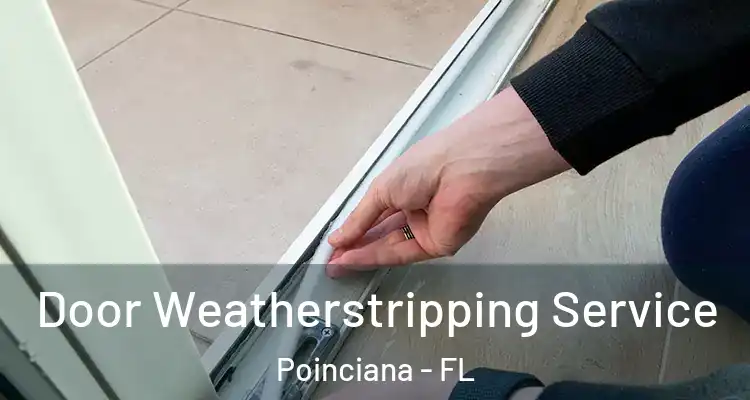  Door Weatherstripping Service Poinciana - FL