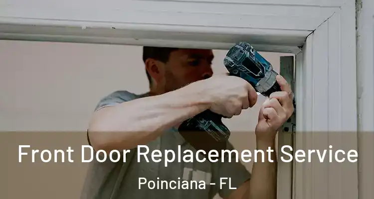  Front Door Replacement Service Poinciana - FL