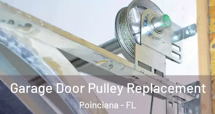  Garage Door Pulley Replacement Poinciana - FL