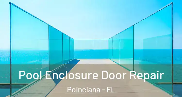  Pool Enclosure Door Repair Poinciana - FL