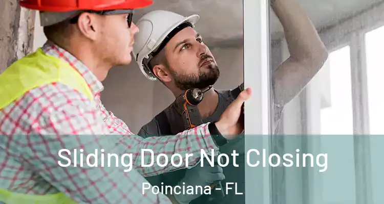 Sliding Door Not Closing Poinciana - FL